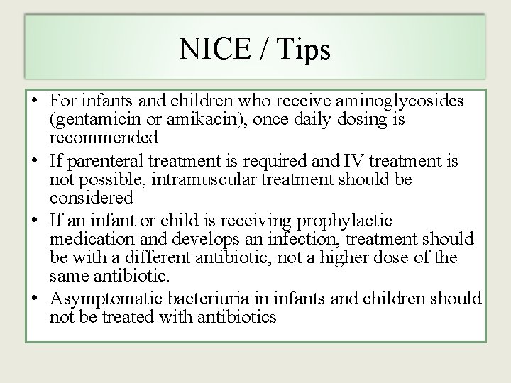 NICE / Tips • For infants and children who receive aminoglycosides (gentamicin or amikacin),