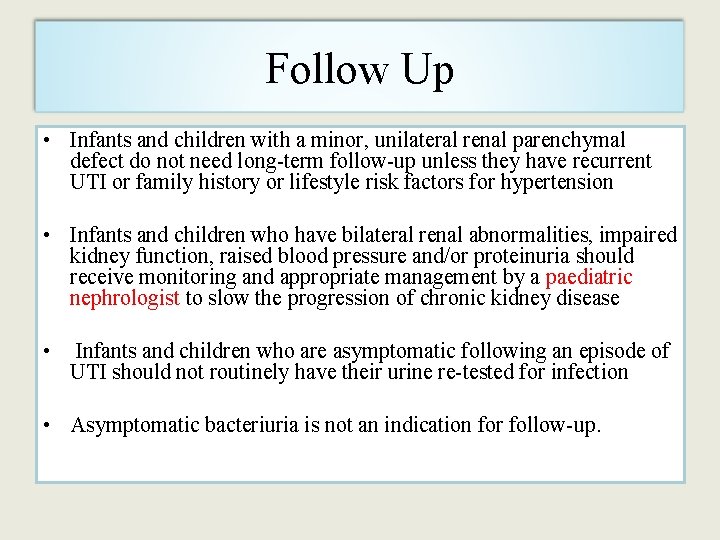 Follow Up • Infants and children with a minor, unilateral renal parenchymal defect do