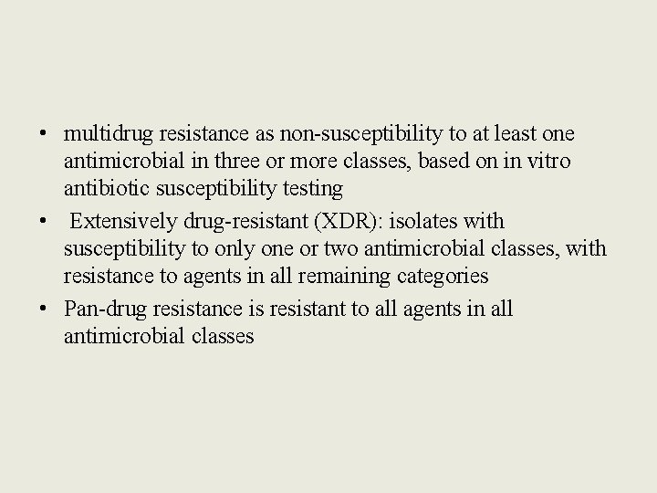  • multidrug resistance as non-susceptibility to at least one antimicrobial in three or