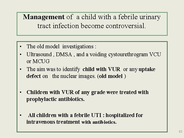 Management of a child with a febrile urinary tract infection become controversial. • The