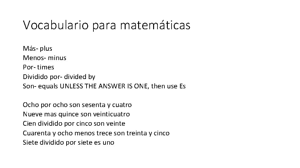 Vocabulario para matemáticas Más- plus Menos- minus Por- times Dividido por- divided by Son-