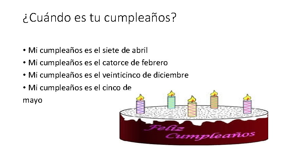 ¿Cuándo es tu cumpleaños? • Mi cumpleaños es el siete de abril • Mi