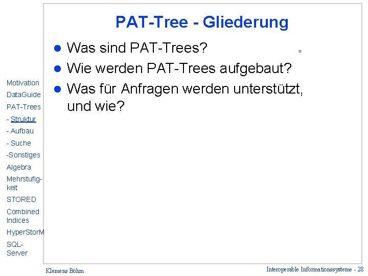 PAT-Tree - Gliederung Was sind PAT-Trees? l Wie werden PAT-Trees aufgebaut? l Was für