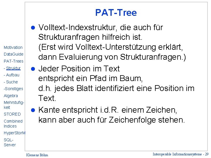 PAT-Tree Volltext-Indexstruktur, die auch für Strukturanfragen hilfreich ist. (Erst wird Volltext-Unterstützung erklärt, dann Evaluierung