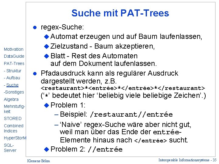 Suche mit PAT-Trees regex-Suche: u Automat erzeugen und auf Baum laufenlassen, u Zielzustand -