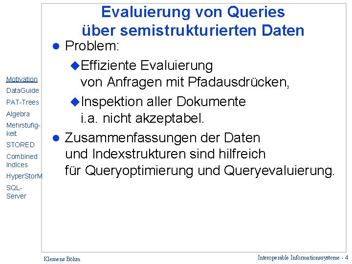 Evaluierung von Queries über semistrukturierten Daten Problem: u. Effiziente Evaluierung von Anfragen mit Pfadausdrücken,