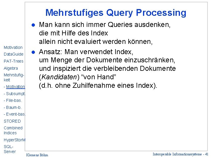 Mehrstufiges Query Processing Man kann sich immer Queries ausdenken, die mit Hilfe des Index