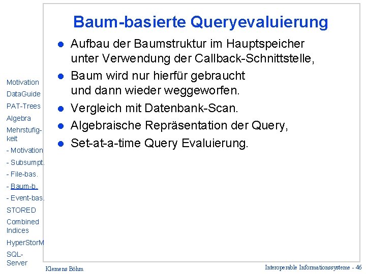 Baum-basierte Queryevaluierung l Motivation l Data. Guide PAT-Trees Algebra Mehrstufigkeit - Motivation l l