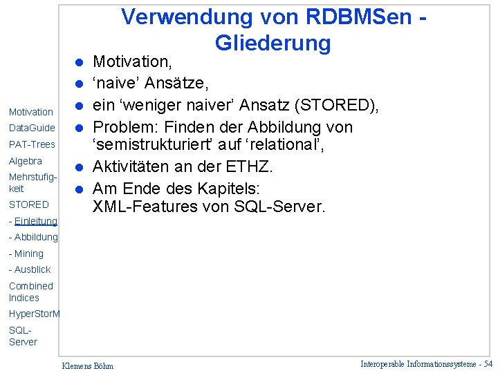 l l Motivation l Data. Guide l PAT-Trees Algebra Mehrstufigkeit STORED l l Verwendung