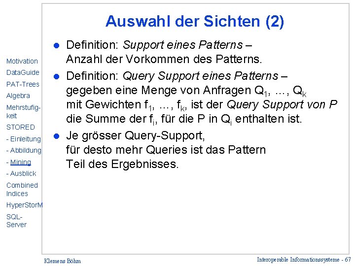 Auswahl der Sichten (2) Definition: Support eines Patterns – Anzahl der Vorkommen des Patterns.