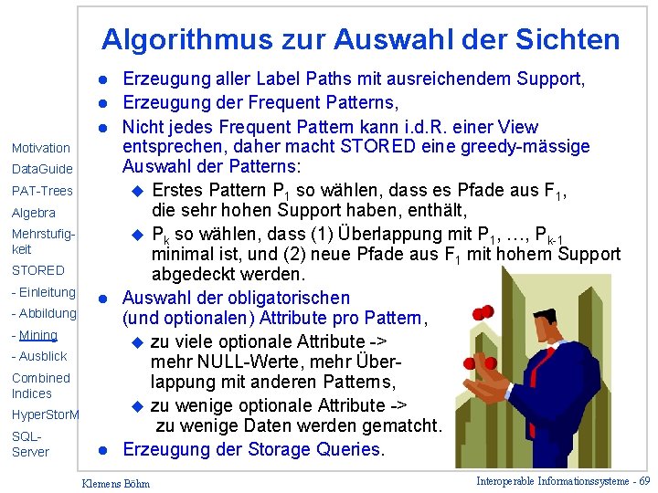 Algorithmus zur Auswahl der Sichten l l l Motivation Data. Guide PAT-Trees Algebra Mehrstufigkeit