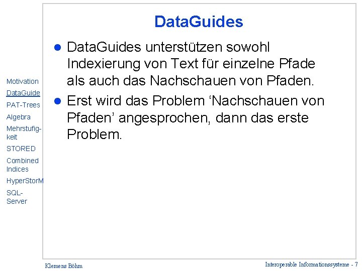 Data. Guides unterstützen sowohl Indexierung von Text für einzelne Pfade als auch das Nachschauen