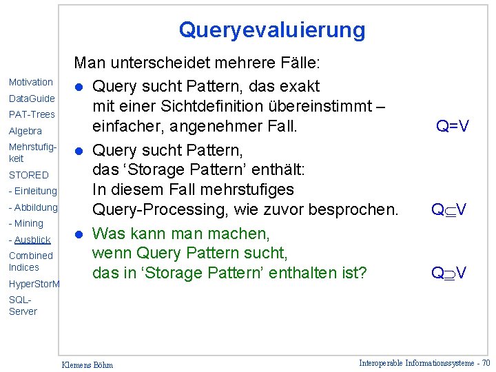 Queryevaluierung Motivation Data. Guide PAT-Trees Algebra Mehrstufigkeit STORED - Einleitung - Abbildung - Mining