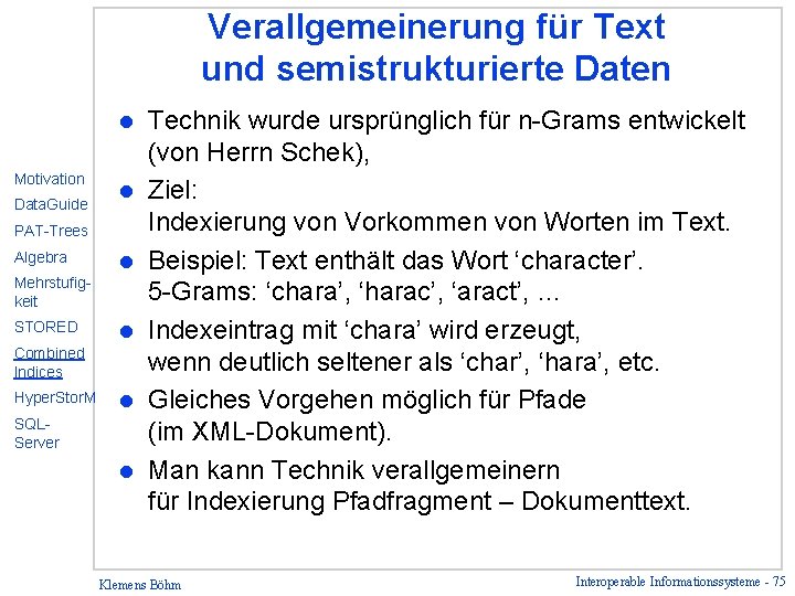 Verallgemeinerung für Text und semistrukturierte Daten l Motivation Data. Guide l PAT-Trees Algebra l