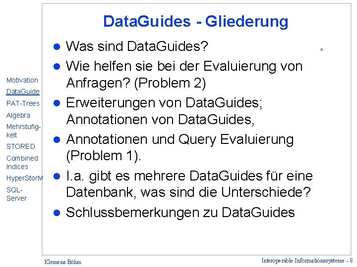 Data. Guides - Gliederung l l Motivation Data. Guide PAT-Trees l Algebra Mehrstufigkeit STORED