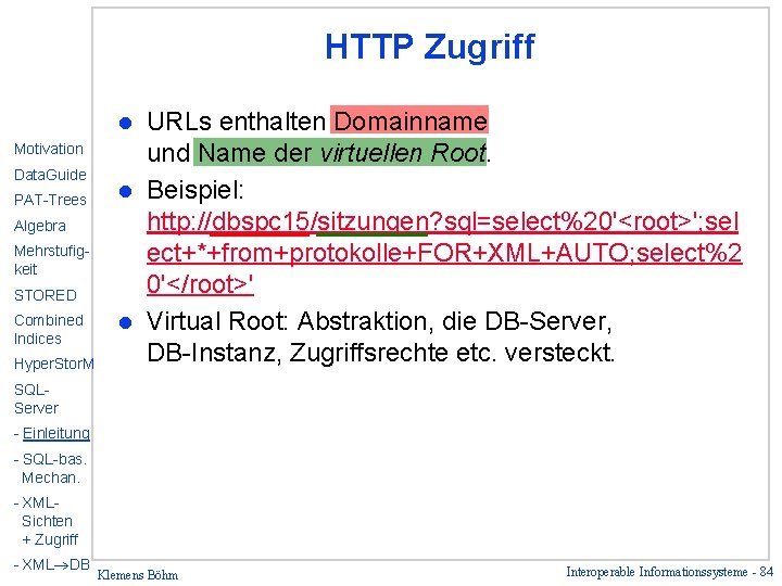 HTTP Zugriff URLs enthalten Domainname und Name der virtuellen Root. l Beispiel: http: //dbspc