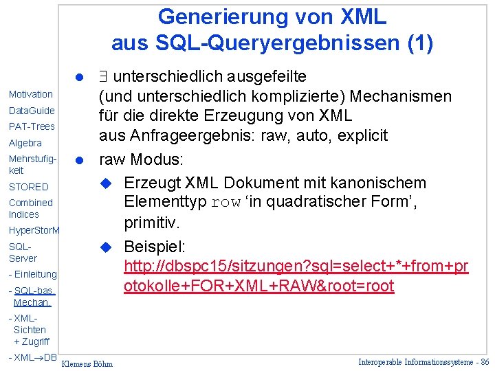 Generierung von XML aus SQL-Queryergebnissen (1) unterschiedlich ausgefeilte (und unterschiedlich komplizierte) Mechanismen für die