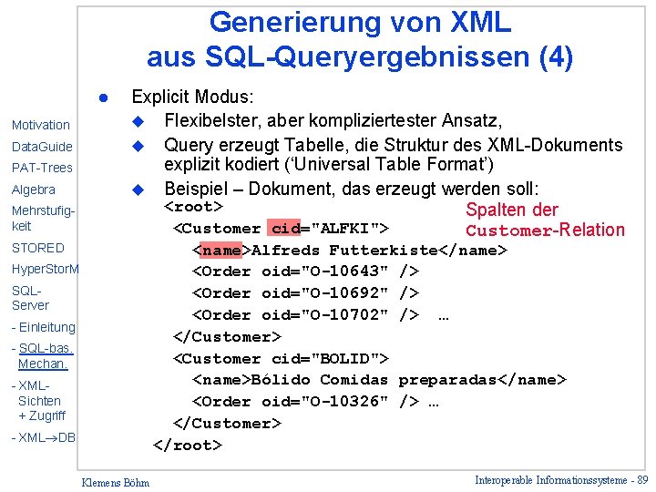 Generierung von XML aus SQL-Queryergebnissen (4) l Motivation Data. Guide PAT-Trees Algebra Mehrstufigkeit STORED