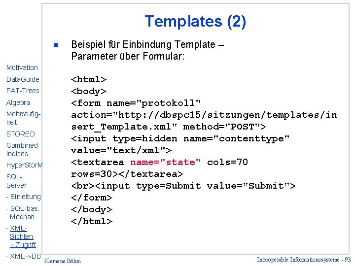 Templates (2) l Beispiel für Einbindung Template – Parameter über Formular: Motivation Data. Guide