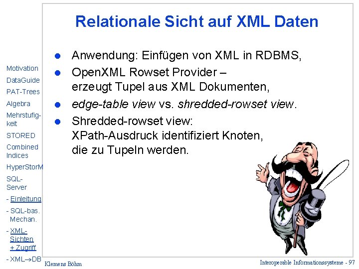 Relationale Sicht auf XML Daten Anwendung: Einfügen von XML in RDBMS, l Open. XML