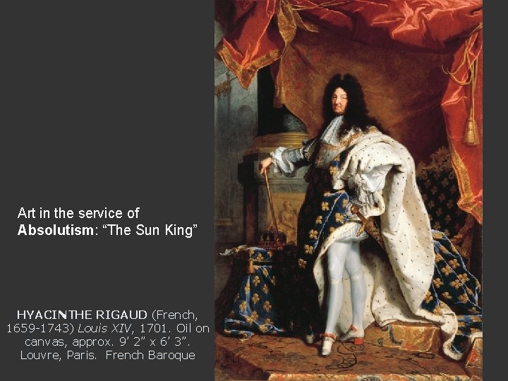 Art in the service of Absolutism: “The Sun King” HYACINTHE RIGAUD (French, 1659 -1743)