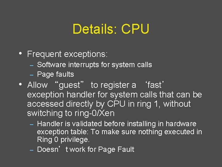 Details: CPU • Frequent exceptions: Software interrupts for system calls – Page faults –