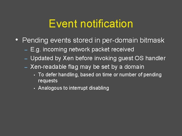 Event notification • Pending events stored in per-domain bitmask E. g. incoming network packet
