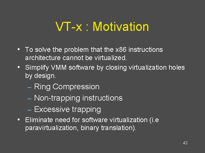 VT-x : Motivation • To solve the problem that the x 86 instructions •