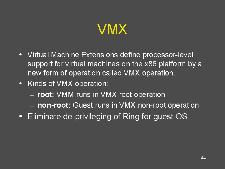 VMX • Virtual Machine Extensions define processor-level • support for virtual machines on the