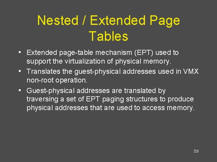 Nested / Extended Page Tables • Extended page-table mechanism (EPT) used to • •