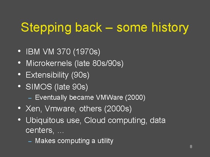 Stepping back – some history • • IBM VM 370 (1970 s) Microkernels (late
