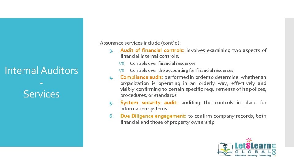 Assurance services include (cont´d): 3. Audit of financial controls: involves examining two aspects of
