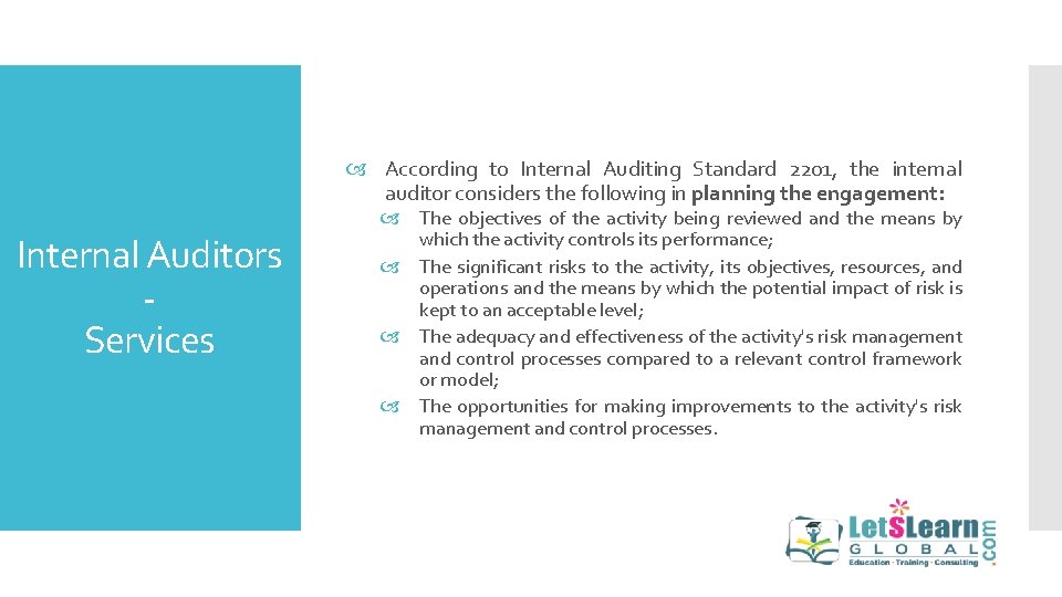  According to Internal Auditing Standard 2201, the internal auditor considers the following in