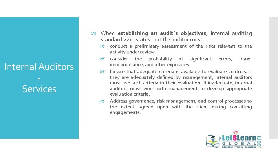  When establishing an audit´s objectives, internal auditing standard 2210 states that the auditor