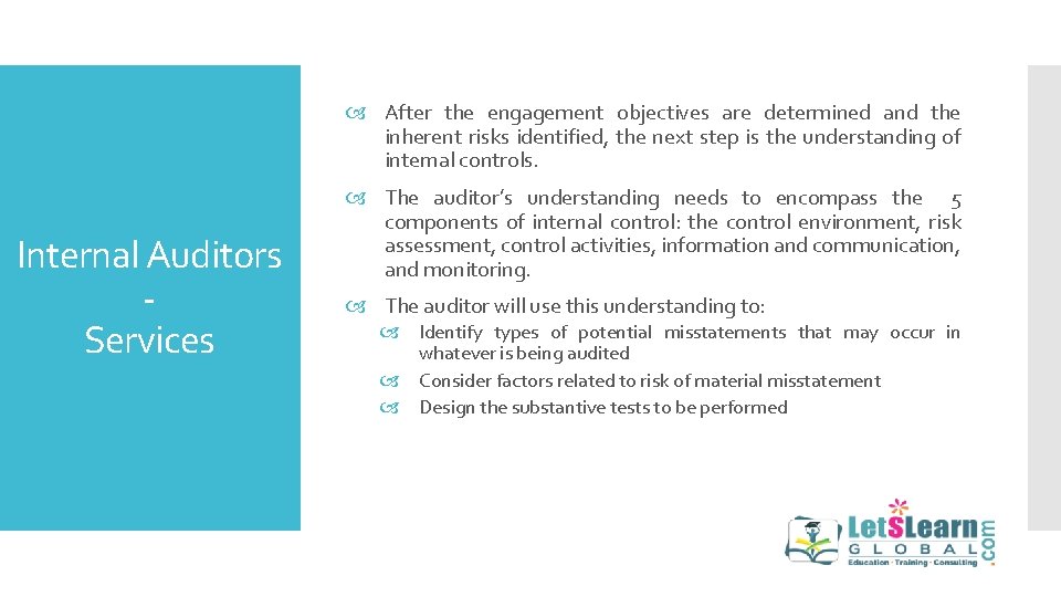  After the engagement objectives are determined and the inherent risks identified, the next