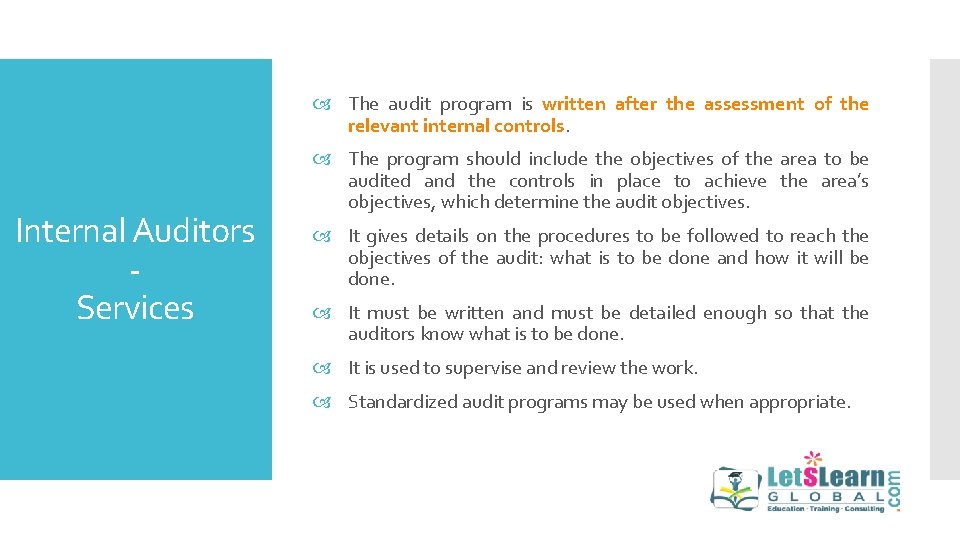  The audit program is written after the assessment of the relevant internal controls.