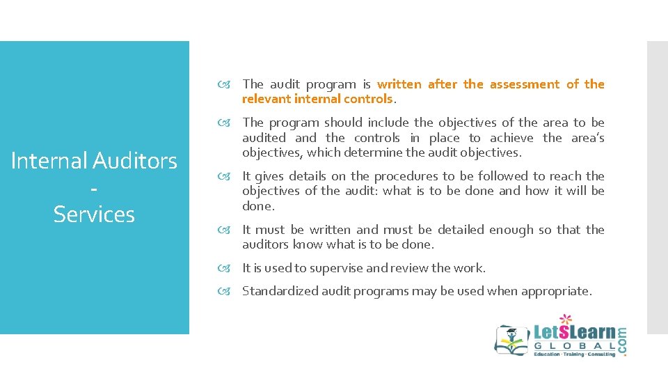  The audit program is written after the assessment of the relevant internal controls.