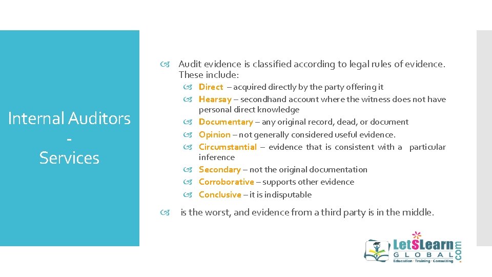 Audit evidence is classified according to legal rules of evidence. These include: Internal Audit evidence is classified according to legal rules of evidence. These include: Internal