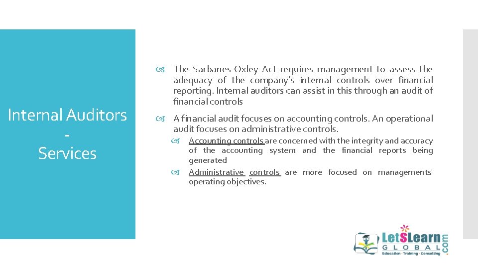 Internal Auditors Services The Sarbanes-Oxley Act requires management to assess the adequacy of the