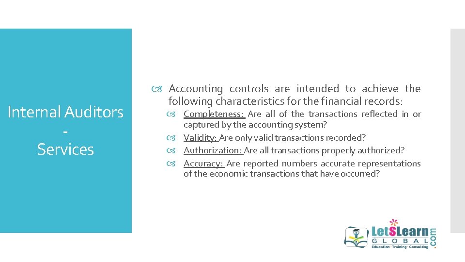 Internal Auditors Services Accounting controls are intended to achieve the following characteristics for the