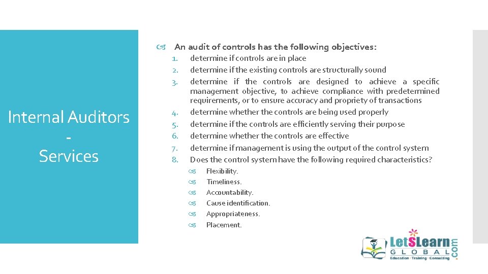  An audit of controls has the following objectives: 1. 2. 3. Internal Auditors