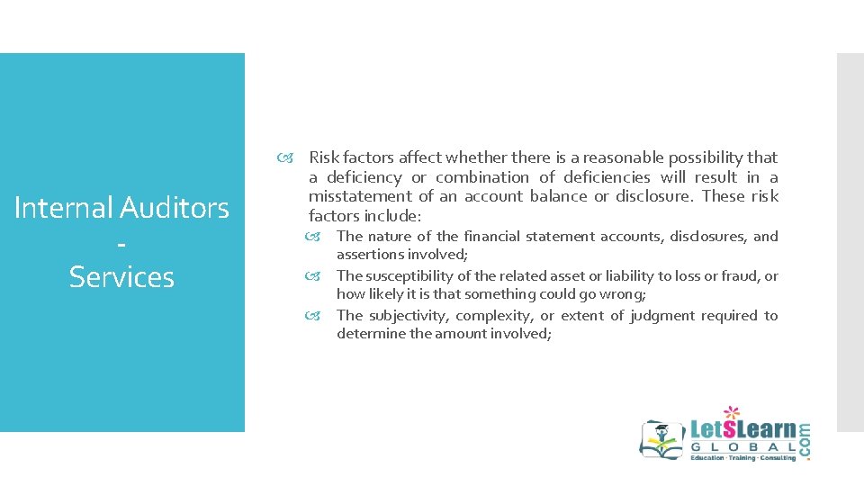 Internal Auditors Services Risk factors affect whethere is a reasonable possibility that a deficiency Internal Auditors Services Risk factors affect whethere is a reasonable possibility that a deficiency