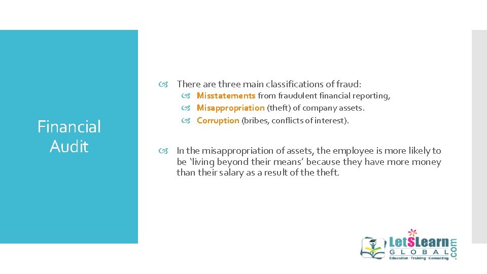  There are three main classifications of fraud: Financial Audit Misstatements from fraudulent financial