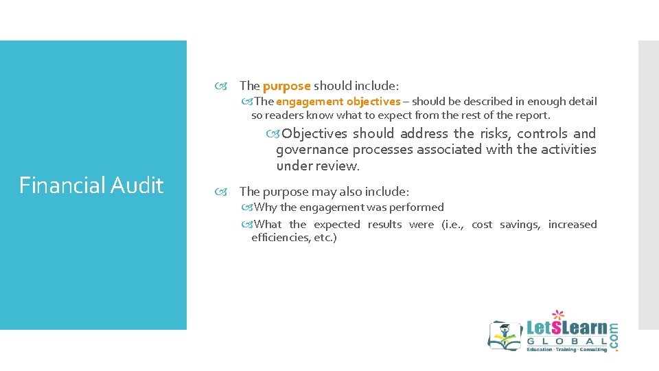  The purpose should include: The engagement objectives – should be described in enough