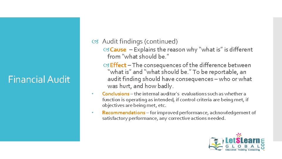 Audit findings (continued) Cause – Explains the reason why “what is” is different Audit findings (continued) Cause – Explains the reason why “what is” is different