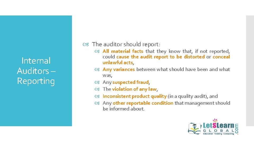  The auditor should report: Internal Auditors – Reporting All material facts that they