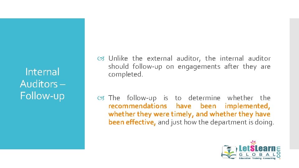 Internal Auditors – Follow-up Unlike the external auditor, the internal auditor should follow-up on