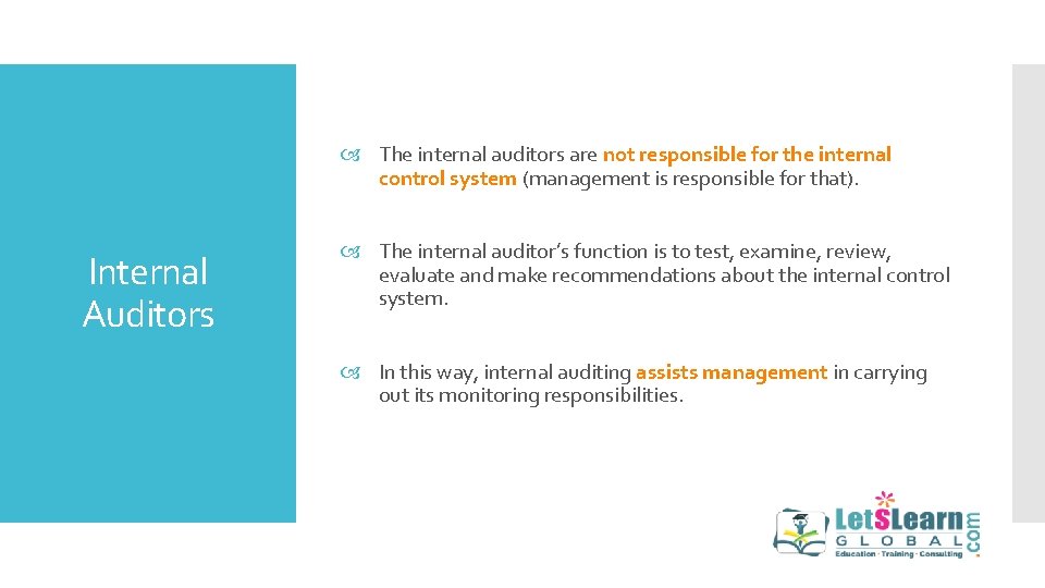  The internal auditors are not responsible for the internal control system (management is