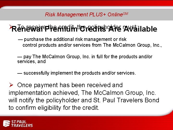 SM Risk Management PLUS+ Online. SM ØRenewal To receive. Premium the credit, the policyholder
