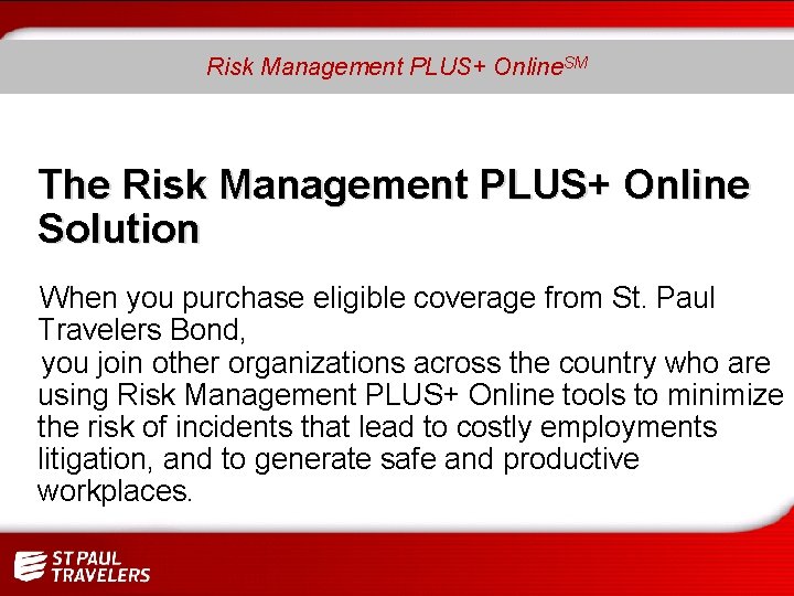 Risk Management PLUS+ Online. SM The Risk Management PLUS+ Online Solution When you purchase